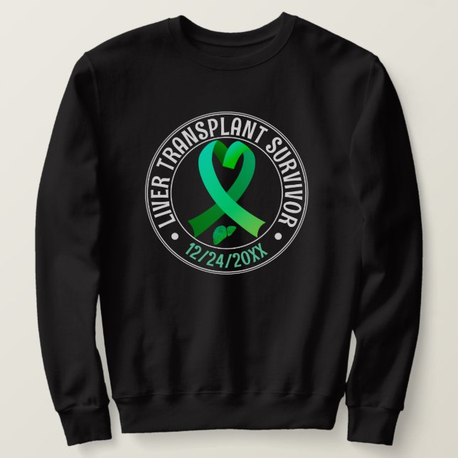 Liver Transplant Survivor Green Ribbon  Sweatshirt (Design Front)