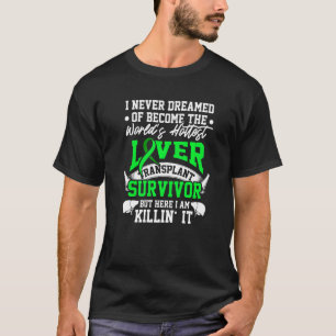 Liver Transplant Survivor Hottest Organ Warrior  1 T-Shirt