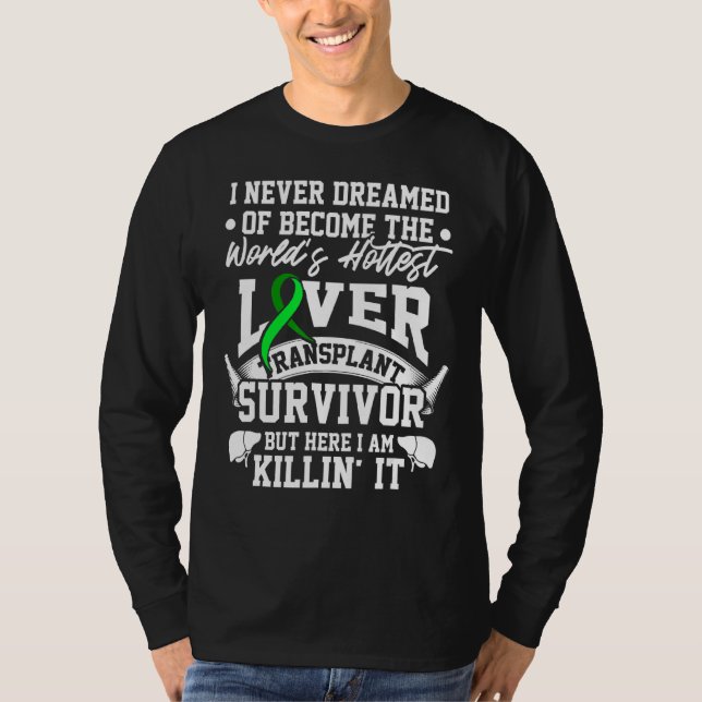 Liver Transplant Survivor Hottest Organ Warrior T-Shirt (Front)