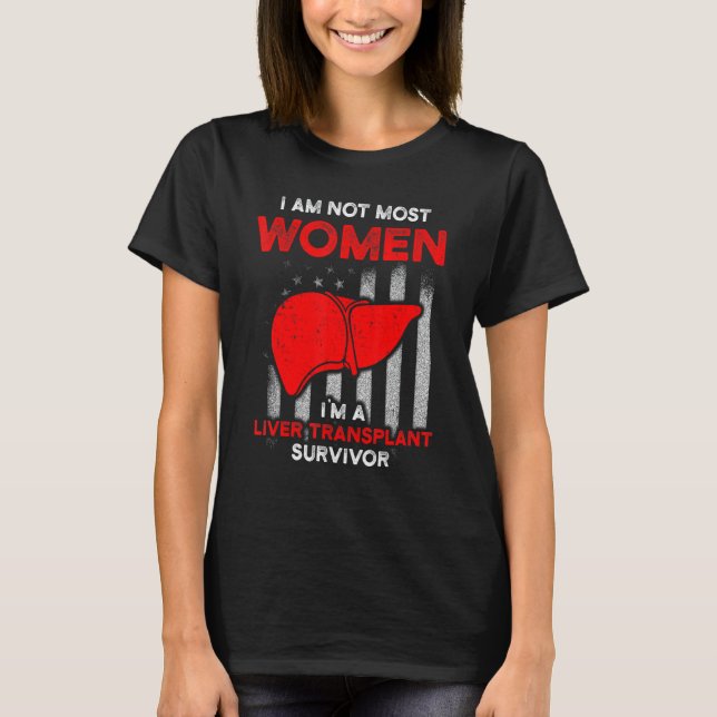 Liver Transplant Survivor Most Women Organ Warrior T-Shirt (Front)