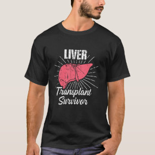 Liver Transplant Survivor Survive Organ Warrior T-Shirt