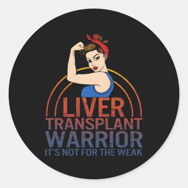 Liver Transplant Warrior It'S Not For The Weak Str Classic Round Sticker (Front)