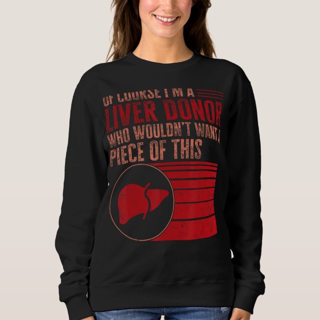 Liver Transplant Warrior Of Course I m Liver Donor Sweatshirt (Front)