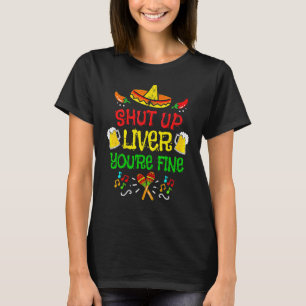 Liver You're Fine  Cinco De Mayo Fiesta Drinking T-Shirt