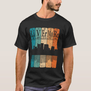 Livermore Periodic Table Elements Livermore Califo T-Shirt