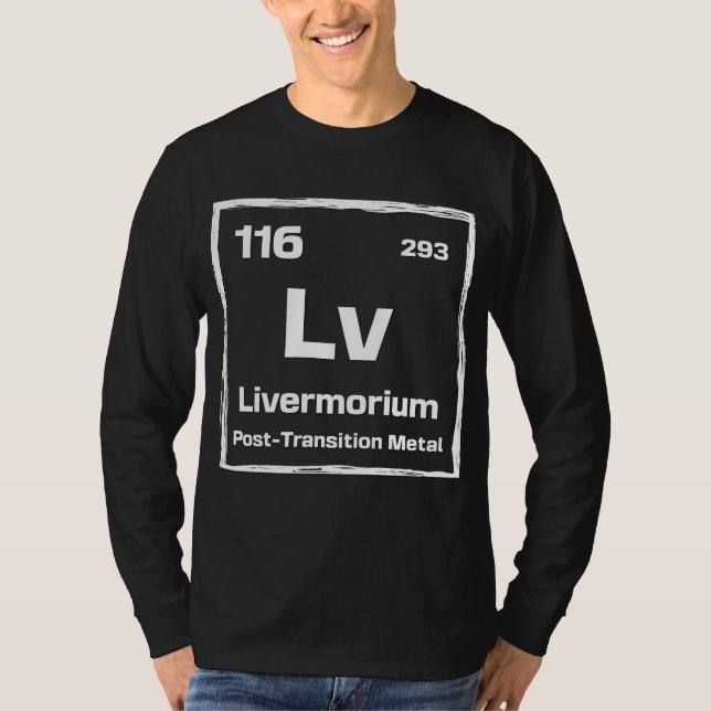 Livermorium (Lv) - Periodic Table of The Elements T-Shirt (Front)