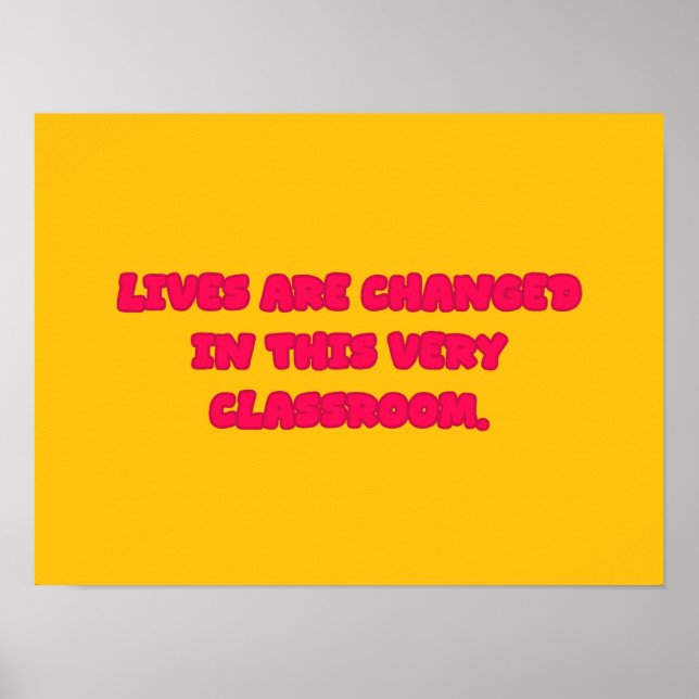 Lives Changed In This Very Classroom Educator Poster (Front)