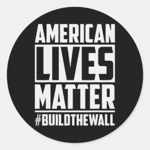 Lives Problem #buildthewall Trump Usa 2020 Design Classic Round Sticker