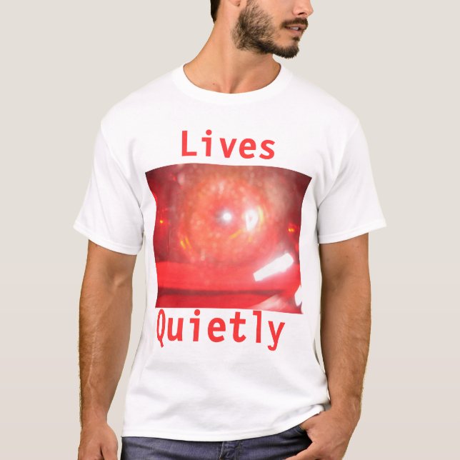 lives quietly T-Shirt (Front)