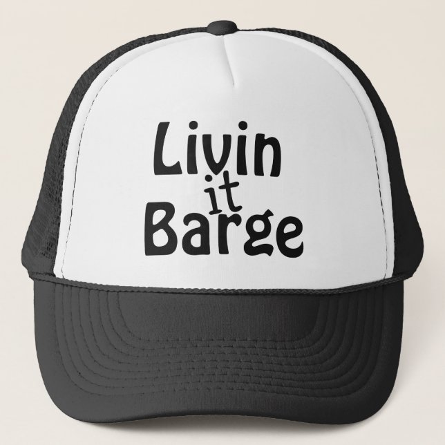 Livin it Barge Canal Boat Captain Trucker Hat (Front)