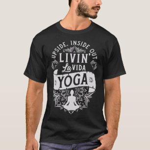 Livin' La Vida Yoga Fun Exercise Yoga Namaste Wor T-Shirt