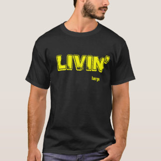 LIVIN' large T-Shirt