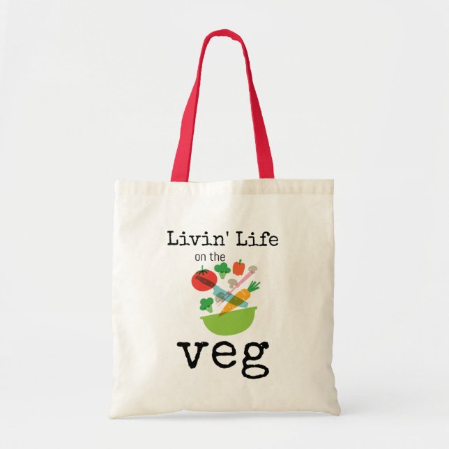 Livin Life on The Veg Vegan Vegetarian Humor Tote Bag (Front)