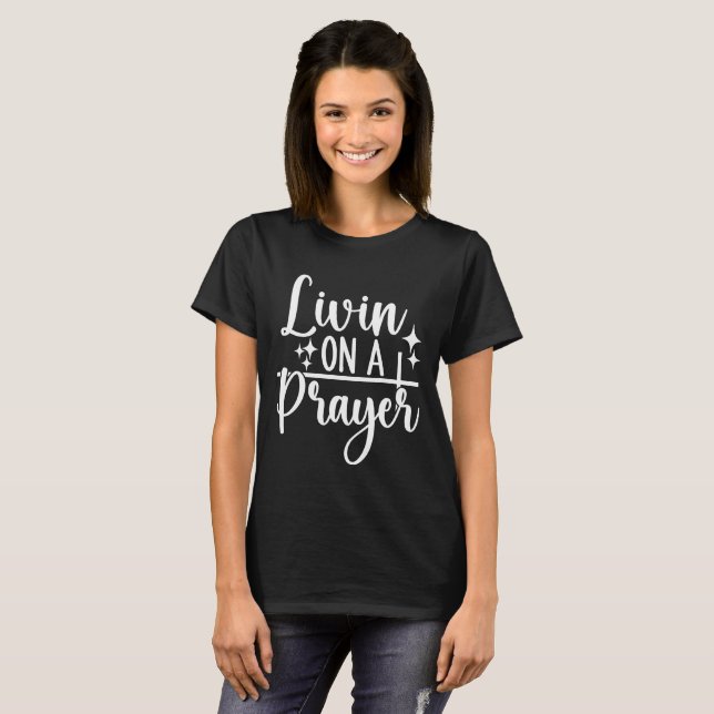 Livin on a Prayer  T-Shirt (Front Full)
