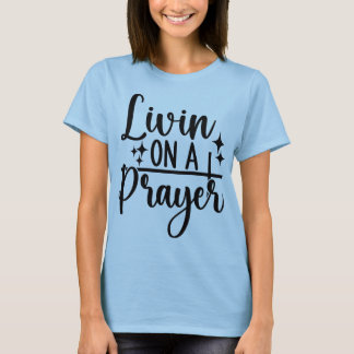 Livin on a Prayer T-Shirt
