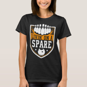 Livin On A Spare - Funny Bowling Gift T-Shirt