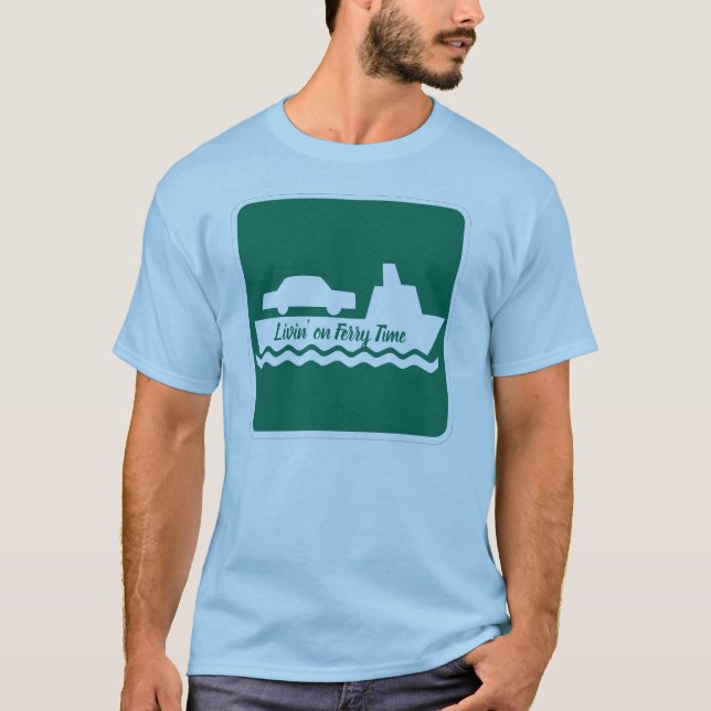 Livin' on Ferry Time T-shirt (Front)