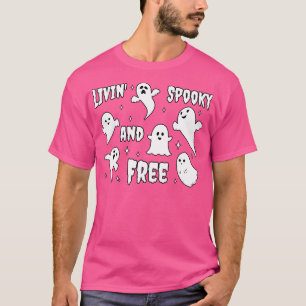 Livin spooky and free Ghosts T-Shirt