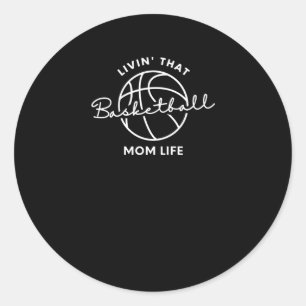 Livin That Basketball Mum Life Classic Round Sticker