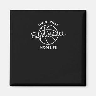 Livin That Basketball Mum Life Magnet