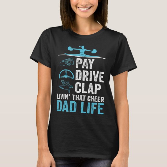Livin' That Cheer Dad Life Pay Drive Clap T-Shirt (Front)
