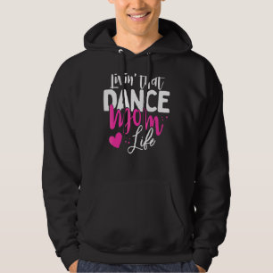 Livin' That Dance Mum Life Dancing Mama Mother's D Hoodie