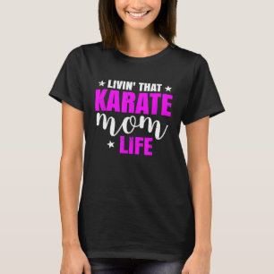 Livin That Karate Mum Life Women T-Shirt