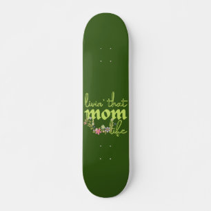 LIVIN' THAT MOM LIFE mothers day gift idea         Skateboard