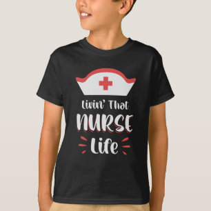 Livin' That Nurse Life Medicine Emergency Nurses T-Shirt