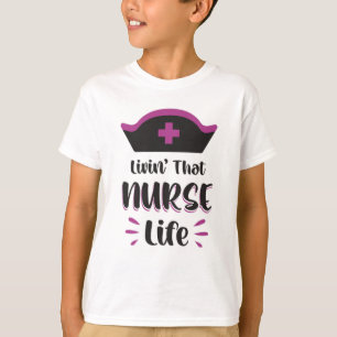 Livin' That Nurse Life Nurses Emergency Funny T-Shirt