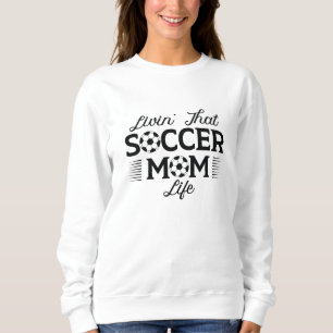 Livin’ That Soccer Mum Life Sweatshirt