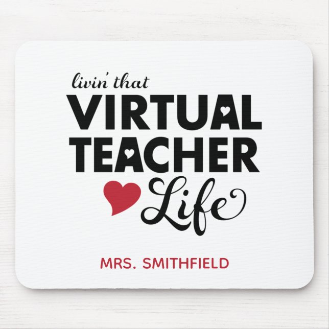 Livin' that Virtual Teacher Life Mouse Pad (Front)