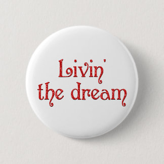 Livin' the Dream 6 Cm Round Badge