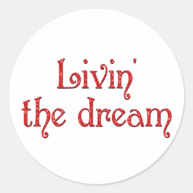 Livin' the Dream Classic Round Sticker (Front)