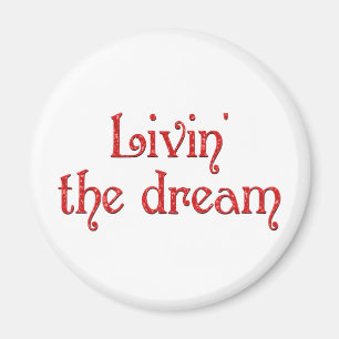 Livin' the Dream Magnet