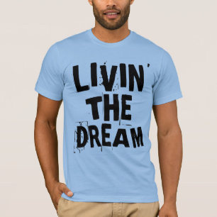 LIVIN' THE DREAM T-Shirts HOODIES
