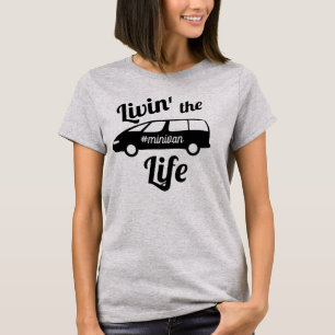 Livin' the Minivan Life Mum T-Shirt