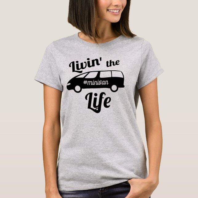 Livin' the Minivan Life Mum T-Shirt (Front)