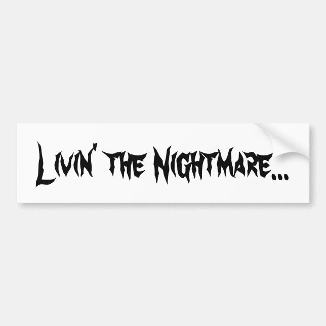 Livin' the Nightmare Bumper Sticker (Front)
