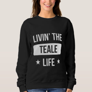 Livin' The Teale Life Family Reunion Squad First L Sweatshirt