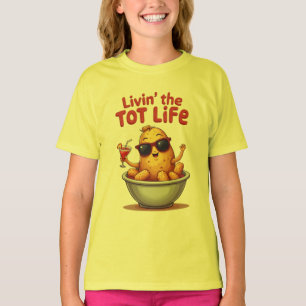Livin' the Tot Life - Funny Tater Tots Potato T-Shirt