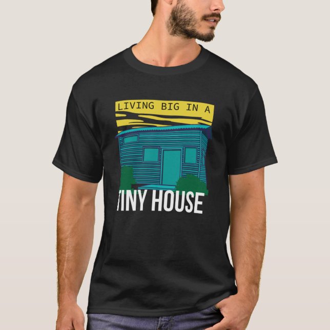 Living Big in a Tiny House  Tiny House T-Shirt (Front)