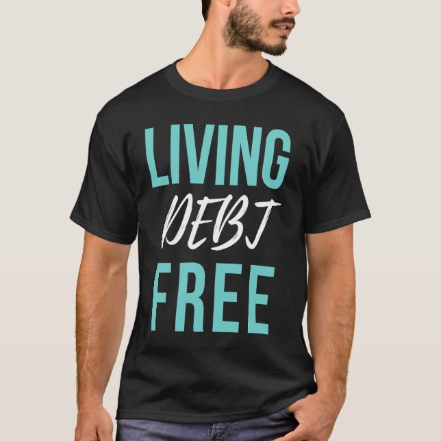 Living Debt Free T-Shirt (Front)
