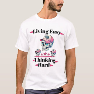 Living Easy Thinking Hard Skull Tee