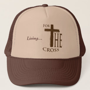 Living...For the Cross Trucker Hat