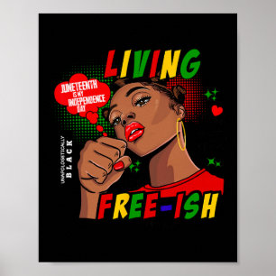 Living Free-ish Since 1865 Juneteenth Is My Indepe Poster