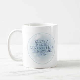 Living in a bubble coffee mug