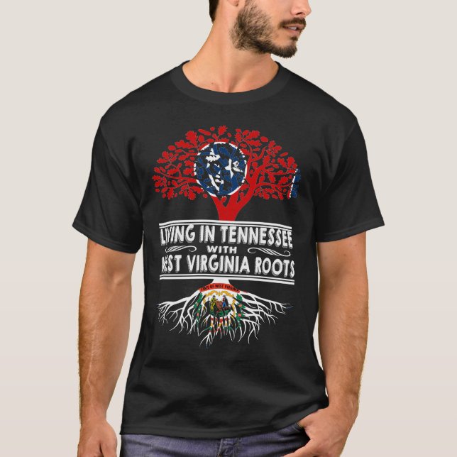 Living in Tennessee with West Virginia Roots T-Shirt (Front)