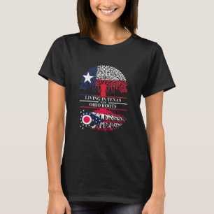 Living In Texas With Ohio Roots Ancestry State T-Shirt