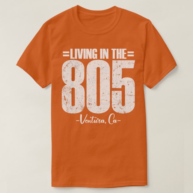 Living in The 805 Ventura California area code vin T-Shirt (Design Front)